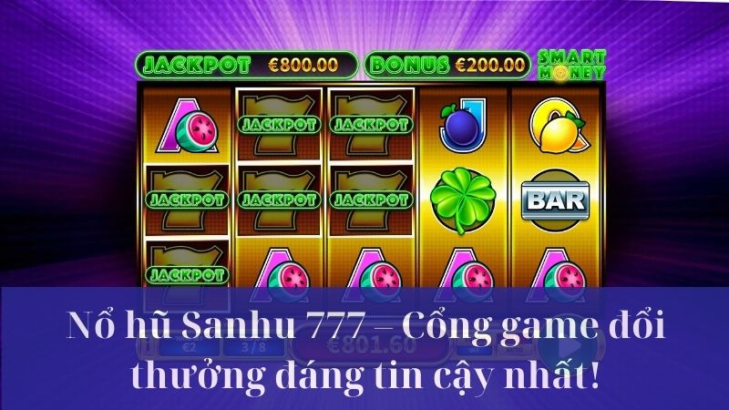 Khám phá cổng game Sanhu 777