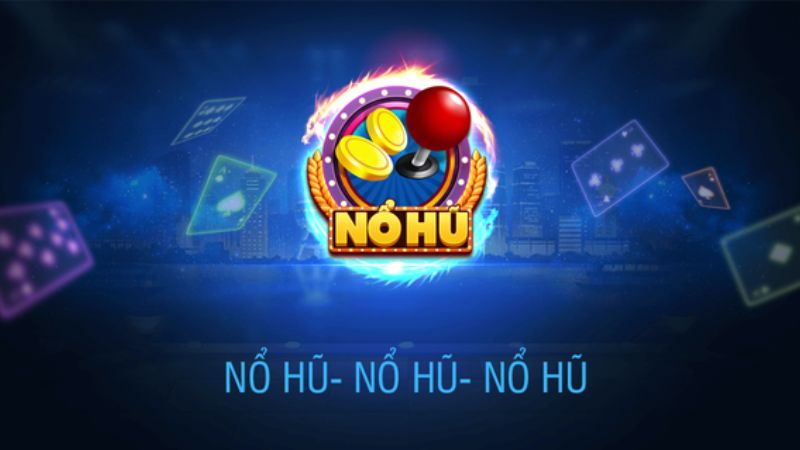 Thông tin tổng quan về địa chỉ nổ hũ nohu club