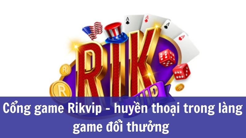 Tổng quan về cổng trò chơi bài Rikvip