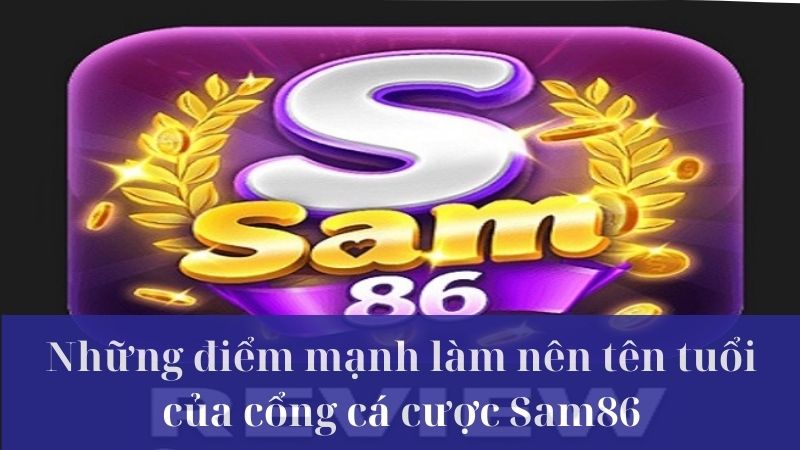 Giới thiệu về nền tảng trò chơi Sam86