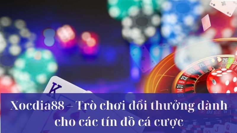 Giới thiệu về cổng game đổi thưởng online Xocdia88